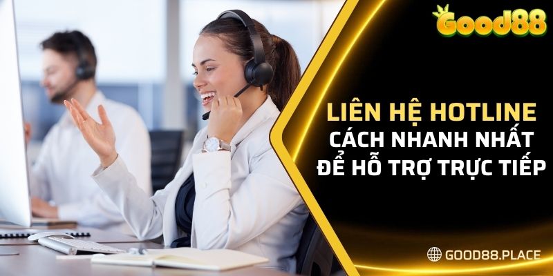 Liên Hệ Good88 7 Liên hệ good88 qua hotline là cách nhanh nhất để được hỗ trợ trực tiếp