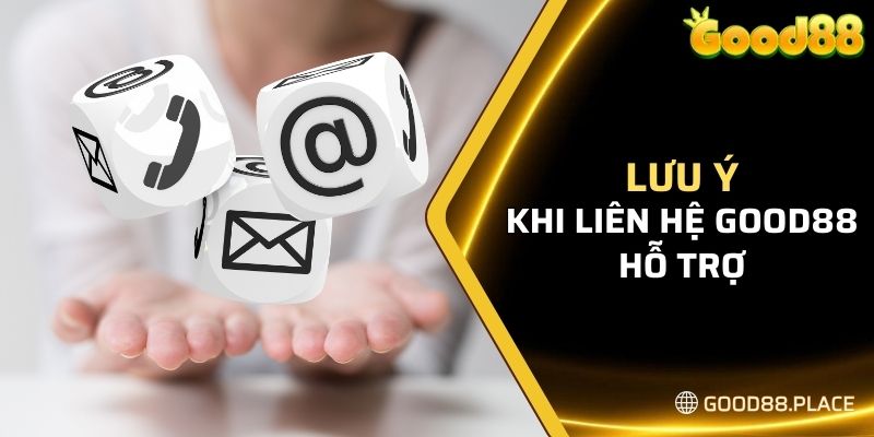 Liên Hệ Good88 9 Điều cần lưu ý khi liên hệ Good88 hỗ trợ